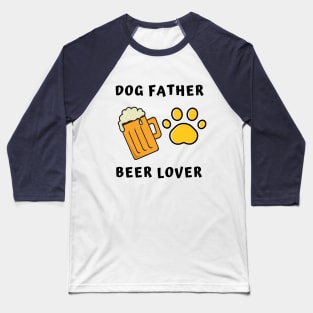 Dog Father Beer Lover Baseball T-Shirt